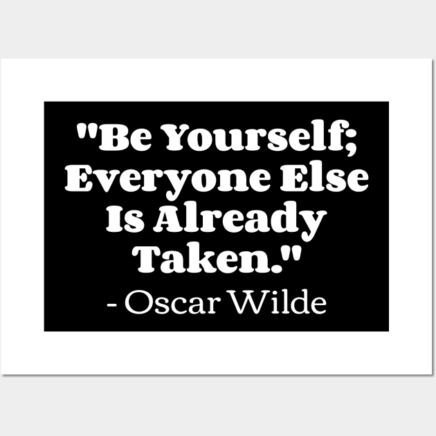 "Be yourself; everyone else is already taken." - Oscar Wilde Wall Art by Emma